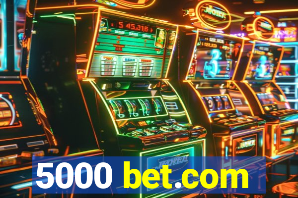 5000 bet.com